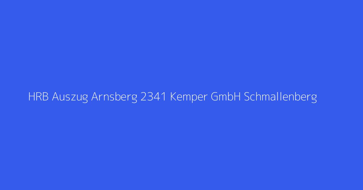 HRB Auszug Arnsberg 2341 Kemper GmbH Schmallenberg